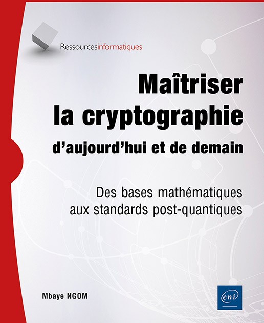 Maîtriser la cryptographie d'aujourd'hui et de demain