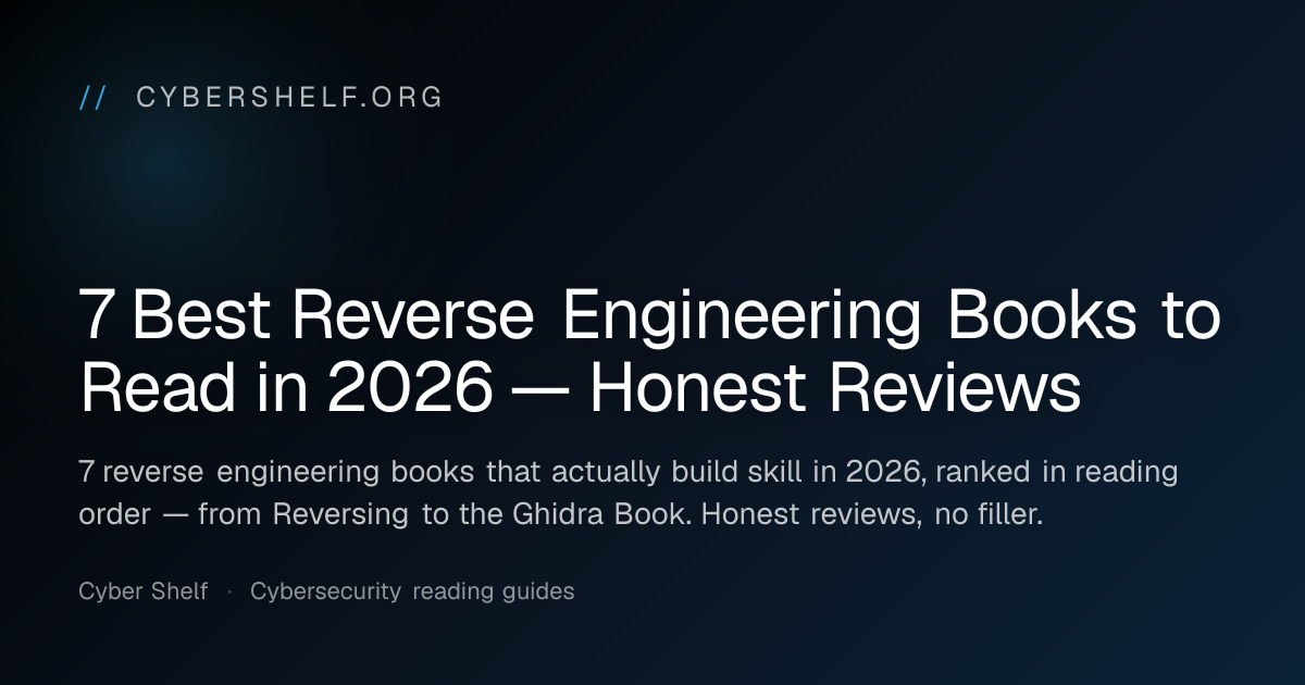 7 Best Reverse Engineering Books to Read in 2026 — Honest Reviews